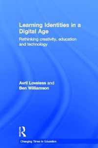 Learning Identities in a Digital Age: Rethinking Creativity, Education and Technology