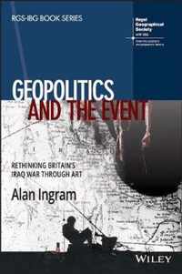Geopolitics and the Event Rethinking Britains Iraq War Through Art RGSIBG Book Series