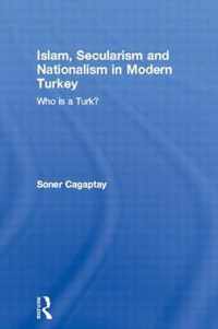 Islam, Secularism and Nationalism in Modern Turkey: Who Is a Turk?
