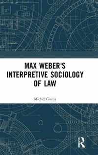 Max Weber's Interpretive Sociology of Law