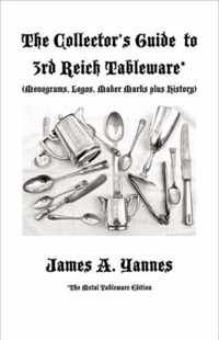 The Collector's Guide to 3rd Reich Tableware (Monograms, Logos, Maker Marks Plus History)