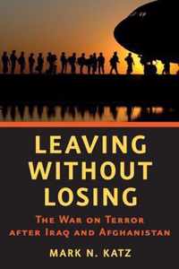 Leaving without Losing  The War on Terror after Iraq and Afghanistan
