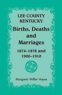 Lee County, Kentucky, Births, Deaths, and Marriages 1874-1878 and 1900-1910