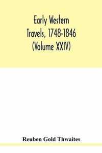 Early western travels, 1748-1846: a series of annotated reprints of some of the best and rarest contemporary volumes of travel