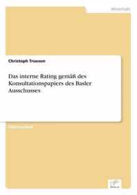 Das interne Rating gemass des Konsultationspapiers des Basler Ausschusses