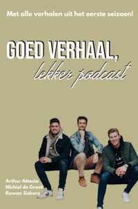 Goed Verhaal, Lekker Podcast - Arthur Attasio & Michiel de Groot & Rowan Siskens - Paperback (9789464485332)