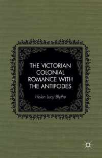 The Victorian Colonial Romance with the Antipodes