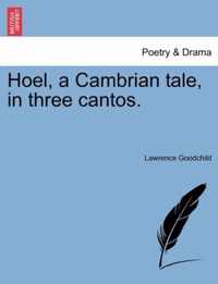 Hoel, a Cambrian Tale, in Three Cantos.