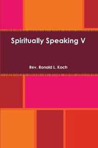 Spiritually Speaking V
