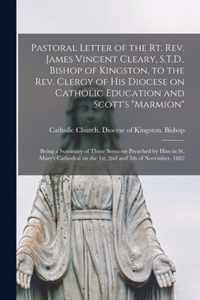Pastoral Letter of the Rt. Rev. James Vincent Cleary, S.T.D., Bishop of Kingston, to the Rev. Clergy of His Diocese on Catholic Education and Scott's Marmion [microform]