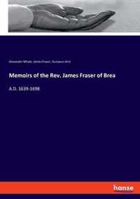 Memoirs of the Rev. James Fraser of Brea