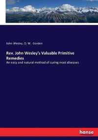 Rev. John Wesley's Valuable Primitive Remedies