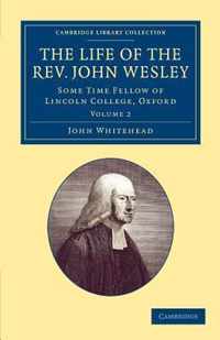 The Life of the Rev. John Wesley, M.a.