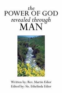 The Power of God Revealed Through Man