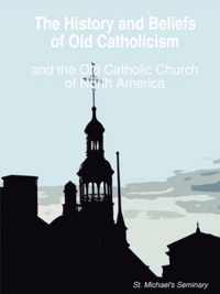 The History and Beliefs of Old Catholicism and the Old Catholic Church of North America