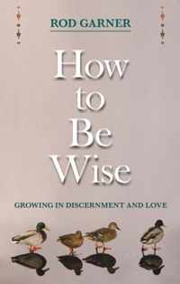 How To Be Wise