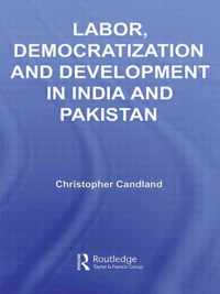 Labor, Democratization and Development in India and Pakistan