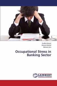 Occupational Stress in Banking Sector