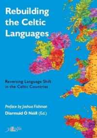Rebuilding the Celtic Languages - Reversing Language Shift in the Celtic Countries