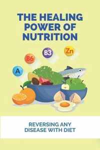 The Healing Power Of Nutrition: Reversing Any Disease With Diet