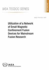 Utilization of a Network of Small Magnetic Confinement Fusion Devices for Mainstream Fusion Research