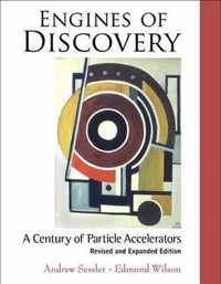 Engines Of Discovery: A Century Of Particle Accelerators (Revised And Expanded Edition)