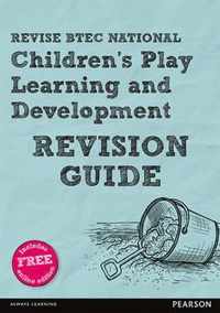 Revise BTEC National Children's Play, Learning and Development Revision Guide