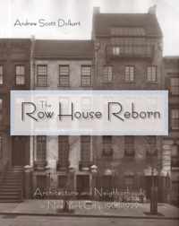 The Row House Reborn - Architecture and Neighborhoods in New York City, 1908-1929