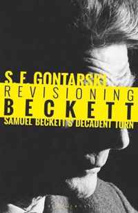 Revisioning Beckett Samuel Becketts Decadent Turn