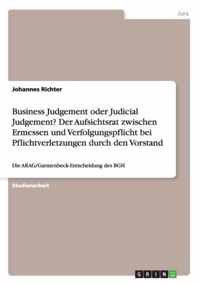 Business Judgement oder Judicial Judgement? Der Aufsichtsrat zwischen Ermessen und Verfolgungspflicht bei Pflichtverletzungen durch den Vorstand