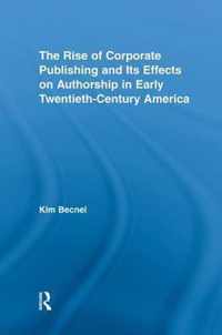 The Rise of Corporate Publishing and Its Effects on Authorship in Early Twentieth Century America