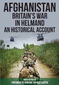 Afghanistan  Britain's War in Helmand A Historical Account of the UK's Fight Against the Taliban