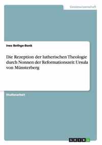Die Rezeption der lutherischen Theologie durch Nonnen der Reformationszeit