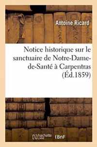 Notice Historique Sur Le Sanctuaire de Notre-Dame-De-Sante A Carpentras