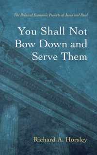 You Shall Not Bow Down and Serve Them