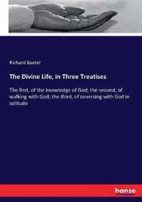 The Divine Life, in Three Treatises