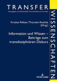 Information Und Wissen - Beitraege Zum Transdisziplinaeren Diskurs