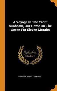 A Voyage in the Yacht Sunbeam, Our Home on the Ocean for Eleven Months