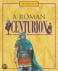 A Day in the Life of a... Roman Centurion