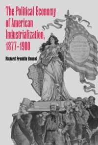 The Political Economy of American Industrialization, 1877-1900