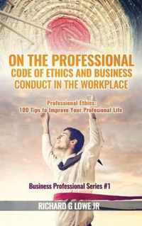 On the Professional Code of Ethics and Business Conduct in the Workplace: Professional Ethics