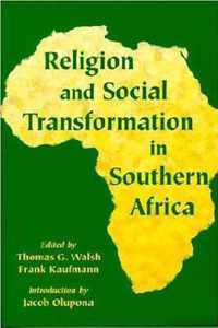 Religion and Social Transformation in Southern Africa / Editors, Thomas G. Walsh, Frank Kaufmann.