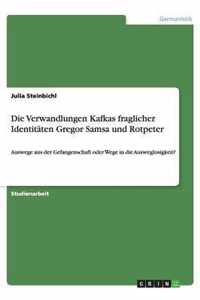 Die Verwandlungen Kafkas fraglicher Identitaten Gregor Samsa und Rotpeter