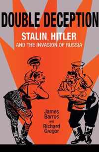 Double Deception - Stalin, Hitler and The Invasion  of Russia