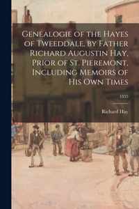 Genealogie of the Hayes of Tweeddale, by Father Richard Augustin Hay, Prior of St. Pieremont, Including Memoirs of His Own Times; 1835