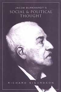 Jacob Burckhardt's Social and Political Thought