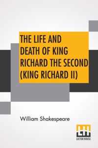 The Life And Death Of King Richard The Second (King Richard II)
