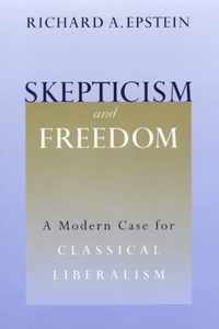 Skepticism & Freedom - A Modern Case for Classical  Liberalism