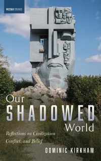 Our Shadowed World