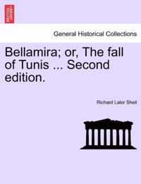 Bellamira; Or, the Fall of Tunis ... Second Edition.